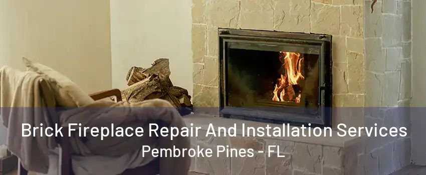 Brick Fireplace Repair And Installation Services Pembroke Pines - FL