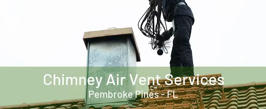 Chimney Air Vent Services Pembroke Pines - FL