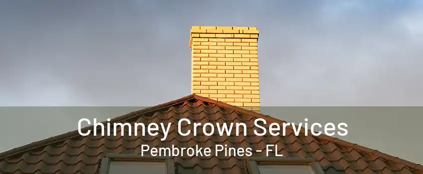 Chimney Crown Services Pembroke Pines - FL