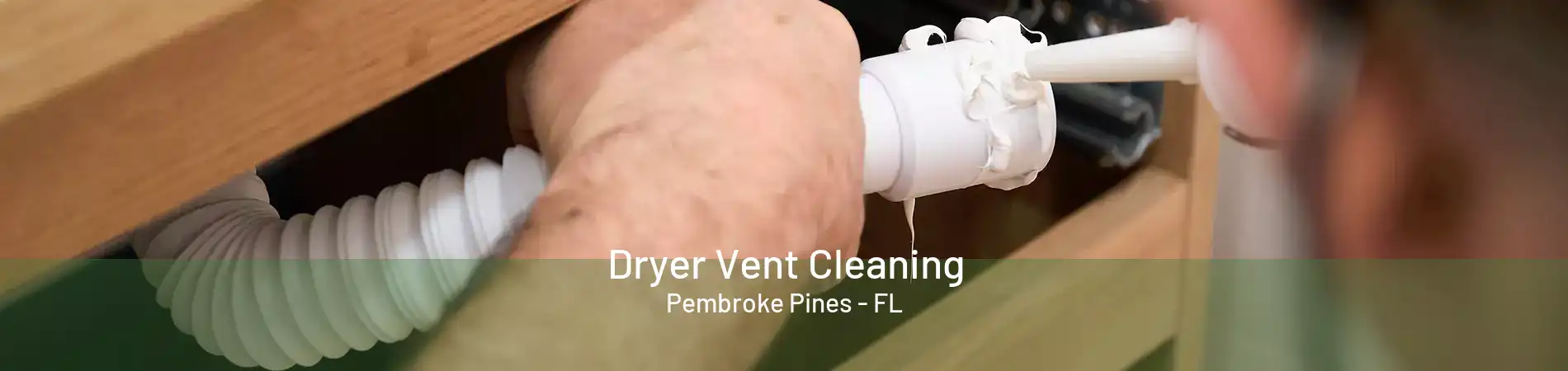 Dryer Vent Cleaning Pembroke Pines - FL