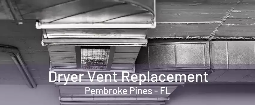 Dryer Vent Replacement Pembroke Pines - FL