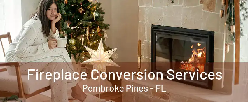 Fireplace Conversion Services Pembroke Pines - FL