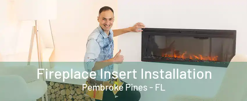 Fireplace Insert Installation Pembroke Pines - FL