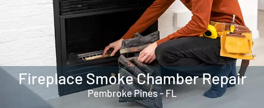 Fireplace Smoke Chamber Repair Pembroke Pines - FL