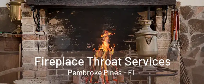 Fireplace Throat Services Pembroke Pines - FL