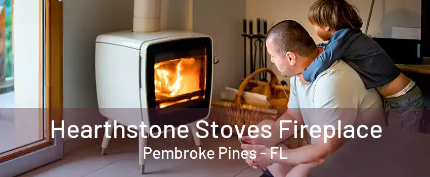 Hearthstone Stoves Fireplace Pembroke Pines - FL