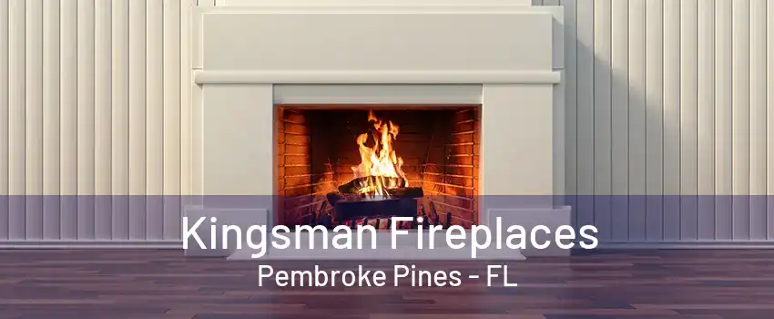 Kingsman Fireplaces Pembroke Pines - FL