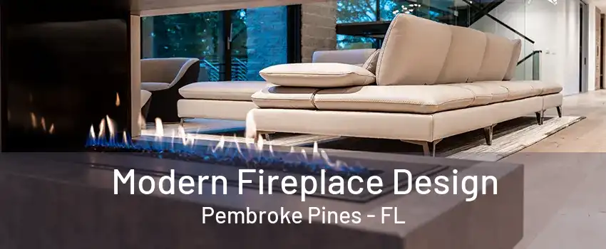 Modern Fireplace Design Pembroke Pines - FL