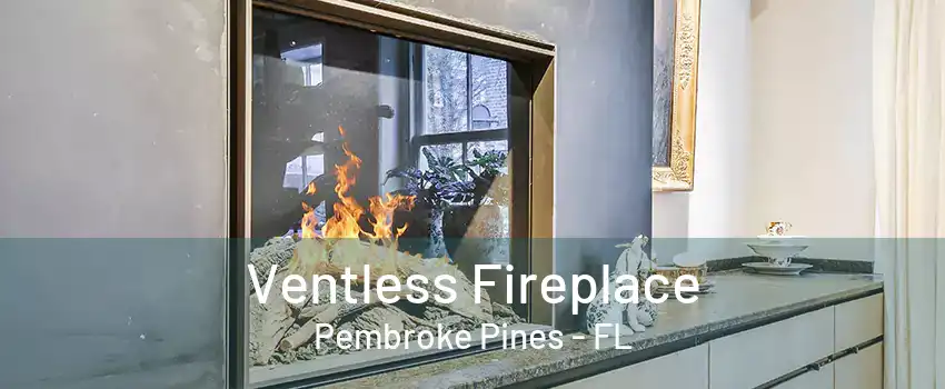 Ventless Fireplace Pembroke Pines - FL